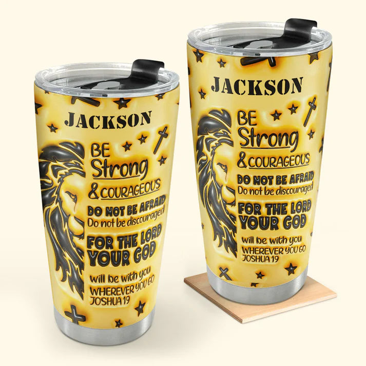 SHOESEMBROIDERED 20,30,40 Oz Stainless Tumbler - Be Strong & Courageous - Perfect for Every Occasion - EBDR01160524