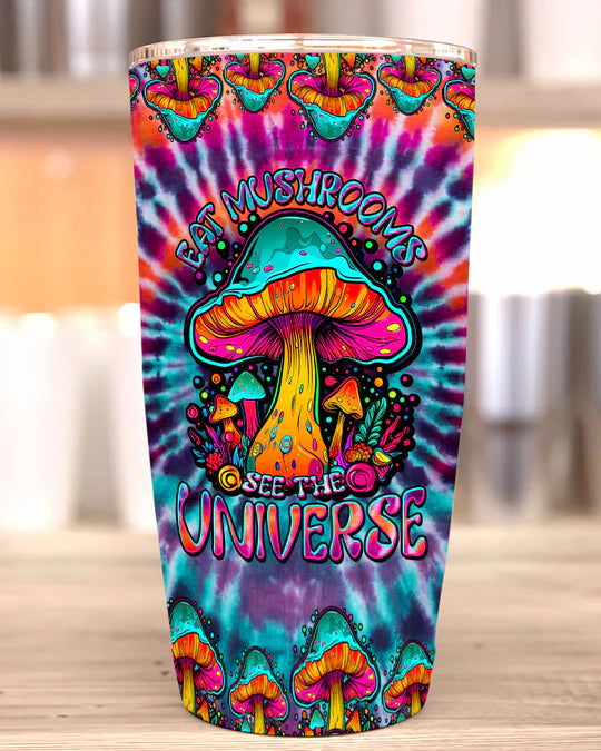 SHOESEMBROIDERED 20,30,40 Oz Stainless Tumbler - EAT MUSHROOMS SEE THE UNIVERSE TIE DYE - Perfect for Every Occasion - EBDR01160524