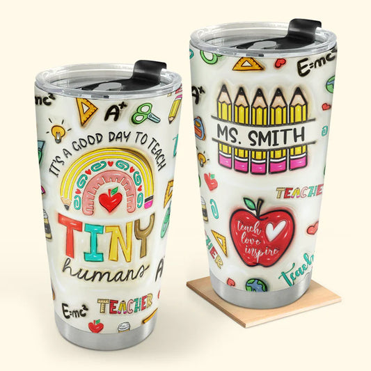 SHOESEMBROIDERED 20,30,40 Oz Stainless Tumbler - It's A Good Day To Teach Tiny Humans - Perfect for Every Occasion - EBDR01160524