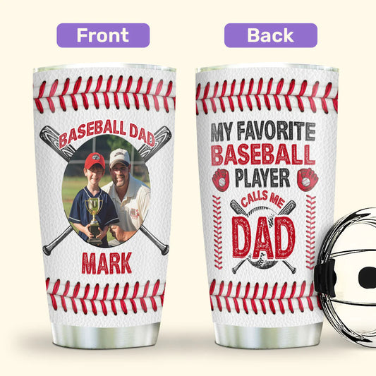 SHOESEMBROIDERED 20,30,40 Oz Stainless Tumbler - My Favorite Baseball Player Calls Me Dad - Perfect for Every Occasion - EBDR01160524