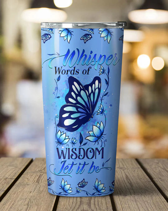 SHOESEMBROIDERED 20,30,40 Oz Stainless Tumbler - WHISPER WORDS OF WISDOM - Perfect for Every Occasion - EBDR01160524